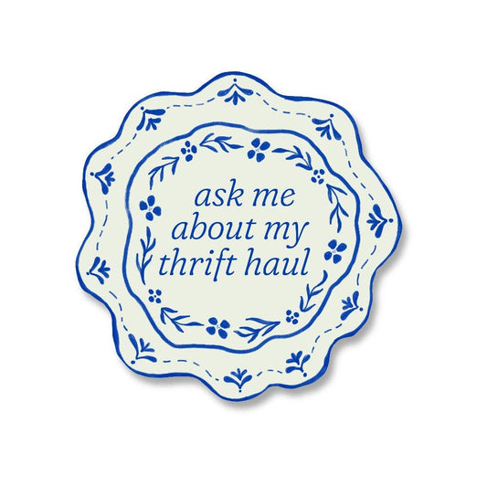 Ask Me About My Thrift Haul Sticker